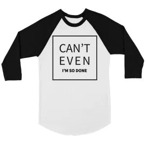 365 Printing Can't Even So Done Womens Baseball Tee Cute Graphic Raglan T-Shirt